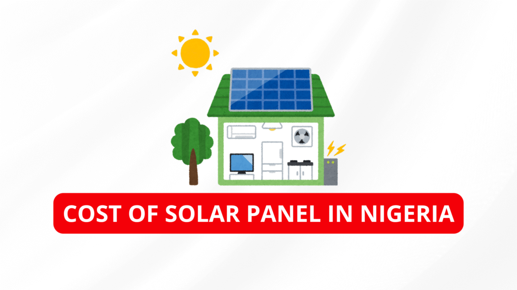Cost of Solar Panel in Nigeria: Your Complete Guide to Savings & Sustainability