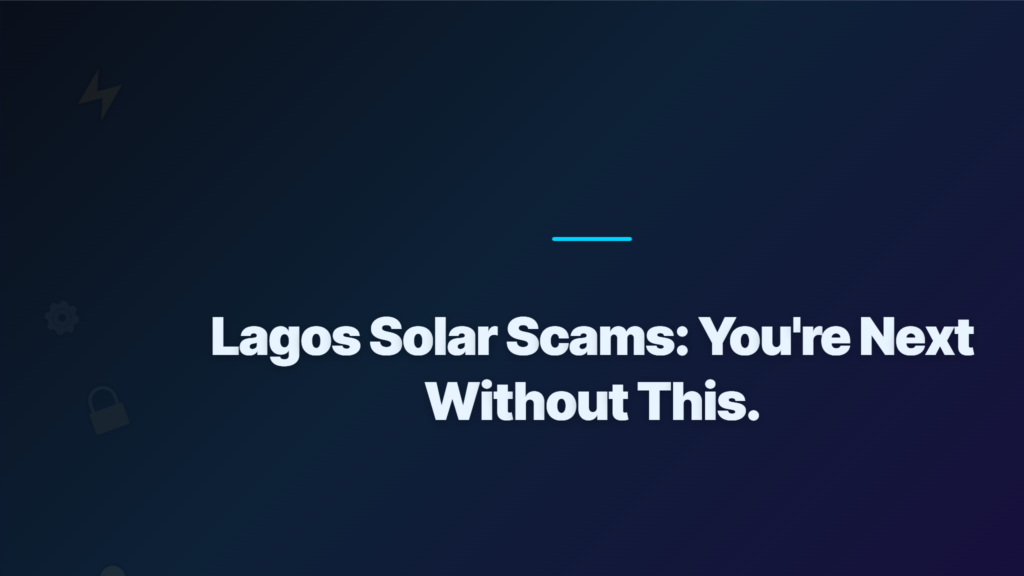 Solar Installation Companies in Lagos: How to Avoid the Shams and Secure Your Power Future